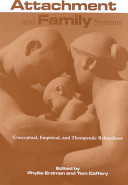 Attachment and family systems : conceptual, empirical, and therapeutic relatedness /
