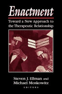 Enactment : toward a new approach to the therapeutic relationship /