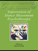 Supervision of dance movement psychotherapy : a practitioner's guide /