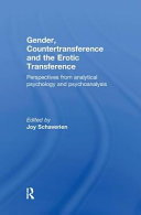 Gender, countertransference, and the erotic transference : perspectives from analytical psychology and psychoanalysis /