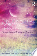 Environmental expressive therapies : nature-assisted theory and practice /