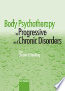 Body psychotherapy in progressive and chronic disorders /