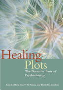 Healing plots : the narrative basis of psychotherapy /