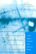 Dimensions of psychotherapy, dimensions of experience : time, space, number, and state of mind /