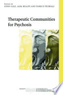 Therapeutic communities for psychosis : philosophy, history and clinical practice /