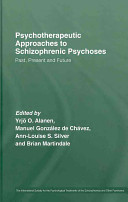 Psychotherapeutic approaches to schizophrenic psychoses : past, present and future /