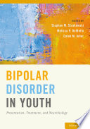Bipolar disorder in youth : presentation, treatment, and neurobiology /