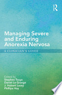 Managing severe and enduring anorexia nervosa : a clinician's guide /