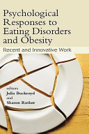 Psychological responses to eating disorders and obesity : recent and innovative work /