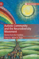Autistic community and the neurodiversity movement : stories from the frontline /