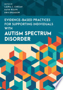 Evidence-based practices for supporting individuals with autism spectrum disorder /