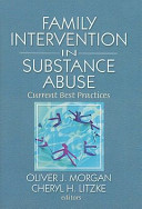 Family intervention in substance abuse : current best practices /