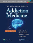 The ASAM principles of addiction medicine /
