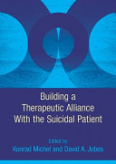 Building a therapeutic alliance with the suicidal patient /