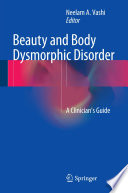 Beauty and body dysmorphic disorder : a clinician's guide /