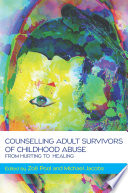 Counselling adult survivors of childhood abuse : from hurting to healing /