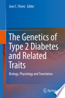 The genetics of type 2 diabetes and related traits : biology, physiology and translation /