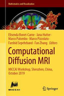Computational diffusion MRI : MICCAI Workshop, Shenzhen, China, October 2019 /