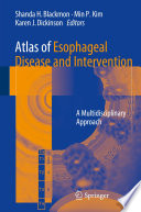 Atlas of esophageal disease and intervention : a multidisciplinary approach /