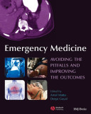 Emergency medicine : avoiding the pitfalls and improving the outcomes /