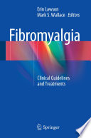 Fibromyalgia : clinical guidelines and treatments /