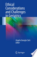 Ethical considerations and challenges in geriatrics /