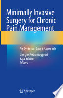 Minimally invasive surgery for chronic pain management : an evidence-based approach /