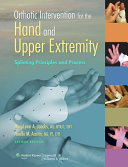 Orthotic intervention for the hand and upper extremity : splinting principles and process /