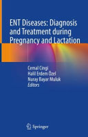 ENT diseases : diagnosis and treatment during pregnancy and lactation /