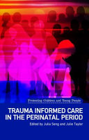 Trauma informed care in the perinatal period /