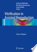 Vitrification in assisted reproduction : a user's manual /