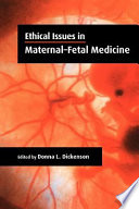 Ethical issues in maternal-fetal medicine /