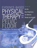 Evidence-based physical therapy for the pelvic floor : bridging science and clinical practice /