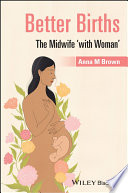 Better births : the midwife 'with woman' /