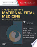 Creasy and Resnik's maternal-fetal medicine : principles and practice /