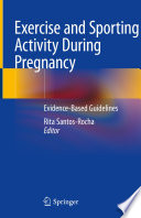 Exercise and sporting activity during pregnancy : evidence-based guidelines /