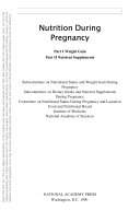 Nutrition during pregnancy : part I, weight gain : part II, nutrient supplements /