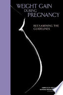 Weight gain during pregnancy : reexamining the guidelines /