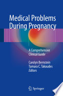 Medical problems during pregnancy : a comprehensive clinical guide /