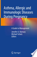 Asthma, allergic and immunologic diseases during pregnancy : a guide to management /