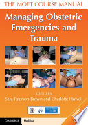 The MOET course manual : managing obstetric emergencies and trauma.