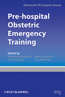 Pre-hospital obstetric emergency training : the practical approach /
