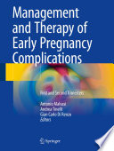 Management and therapy of early pregnancy complications : first and second trimesters /