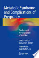 Metabolic syndrome and complications of pregnancy : the potential preventive role of nutrition /