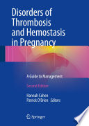 Disorders of thrombosis and hemostasis in pregnancy : a guide to management /