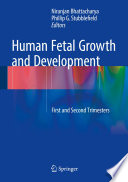 Human fetal growth and development : first and second trimesters /