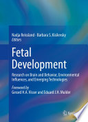 Fetal development : research on brain and behavior, environmental influences, and emerging technologies /