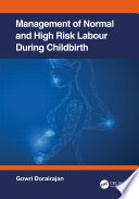 Management of normal and high risk labour during childbirth /