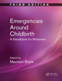 Emergencies around childbirth : a handbook for midwives /