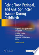 Pelvic floor, perineal, and anal sphincter trauma during childbirth : diagnosis, management and prevention /